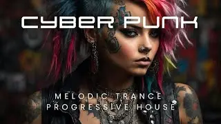 CYBER PUNK Melodic Trance Progressive Focus Music