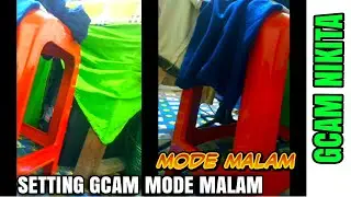 TUTORIAL SETTING GCAM NIKITA MODE MALAM