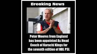 Breaking News Peter Moores From England Head Coach Of Karchi Kings HBL PSL 2022