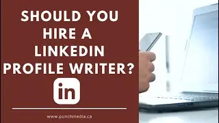 Should you hire a LinkedIn Profile Writer?