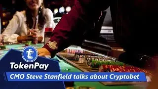 TokenPay l CMO Steve Stanfield talks about Cryptobet