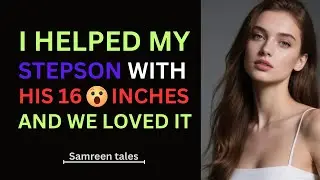 Caught My Stepson Playing With His So I HELPED Him | A True Infidelity Story