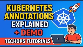 27. Kubernetes Annotations Explained + Demo