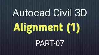 How to Create Alignment in AutoCAD Civil 3D-Part 07