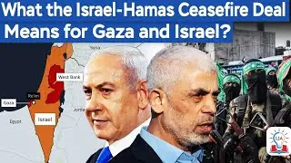 Israel-Hamas Ceasefire Deal Means for Palestine and Israel l Middle East Geopolitics I Legacy IAS