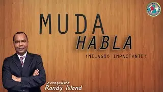 MUDA HABLA | Evangelista Randy Island | Milagros Impactantes