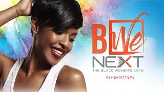 BWe NEXT - The Black Women's Expo