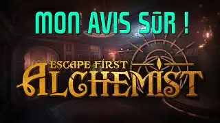 Mon avis s&ucirc;r ! - L'alchimie en coop - Escape First Alchemist