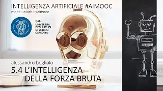 AIMOOC 5.4 - L'intelligenza della Forza Bruta