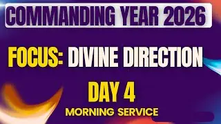 COMMANDING YEAR 2026 || DAY 4|| MORNING SERVICE || FOCUS: DIVINE DIRECTION || PST JOHN