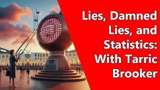 Lies, Damned Lies, and Statistics: With Tarric Brooker