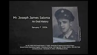 Oral History With Mr Joseph Salonia, WWII Veteran. January 7, 2026