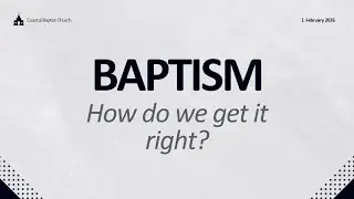 Baptism, How Do We Get It Right? | Eric Brown