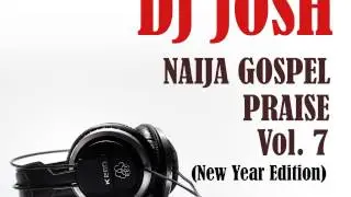 DJ Josh   Naija Gospel Praise Vol  7