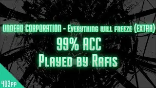 Osu! Rafis | UNDEAD CORPORATION - Everything will freeze (Extra) | 99acc