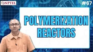 #67 Polymerization Reactors | Polymers Concepts, Properties, Uses & Sustainability
