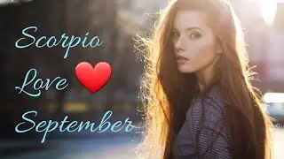 Scorpio Love September 2019 - Closing this chapter, and writing your next...