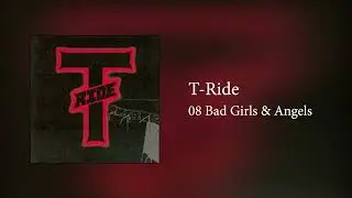T-Ride - Bad Girls & Angels
