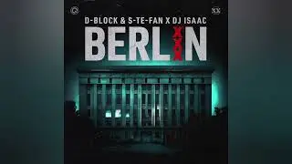 D-Block & S-te-Fan x DJ Isaac - Berlin (Extended Mix)