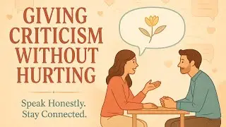 How to Give Criticism Without Damaging the Relationship