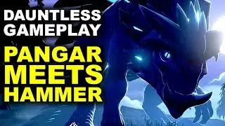 DAUNTLESS GAMEPLAY - PANGAR meets HAMMER!