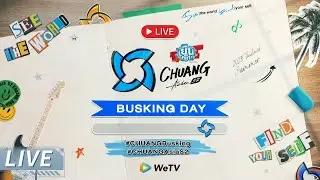 CHUANG ASIA LIVE rerun - CHUANG BUSKING DAY Part.1 [CHUANG ASIA S2 ]