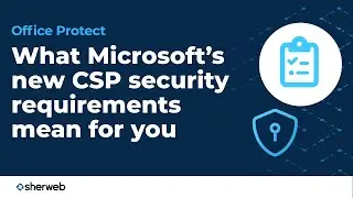 How to stay compliant with Microsoft’s new CSP security mandates