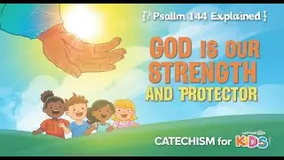 Psalm 144 Explained | God Is Our Strength and Protector | Catechism for Kids