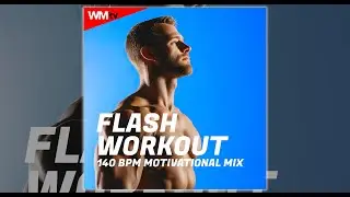 FLASH WORKOUT 140 BPM MOTIVATIONAL MIX - 140 BPM / 32 COUNT - Fitness & Music 2025