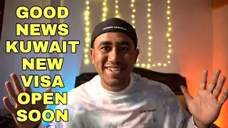 GOOD NEWS KUWAIT NEW VISA OPEN SOON
