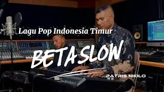 BETA SLOW || Lagu Pop Indonesia Timur 2026 || Patris Nikilo