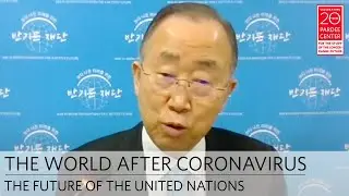 The World After Coronavirus: The Future of the United Nations | Ban Ki-moon