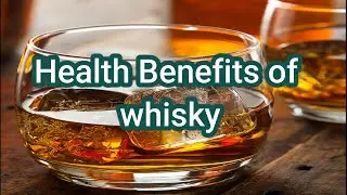 Top 10 Healthy benefits of whisky