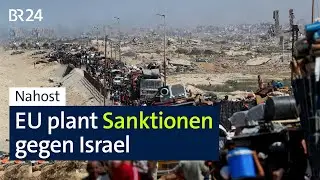 Nahost: EU plant Sanktionen gegen Israel | BR24