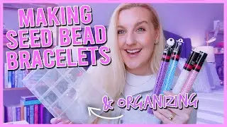 MAKING BRACELETS *LOTS OF NEW SEED BEADS* (HOW TO MAKE BEADED BRACELETS) & ORGANIZING SEED BEADS 💗⭐️