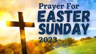 Prayer for Easter Sunday 2023 🙏