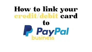 How to link you Credit/Debit card to your Paypal business account (2025 UPDATE)