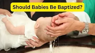 What Is the Right Age for Baptism?