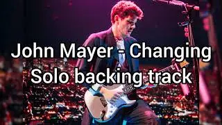 John Mayer - Changing (Solo Backing Track)