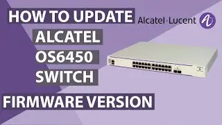 How to update Alcatel Lucent OS6450 Switch Firmware Version using FileZilla