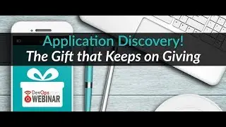 Application Discovery! The Gift That Keeps on Giving