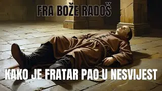 Fra Bože Rado&scaron;: Kako je fratar pao u nesvijest ?