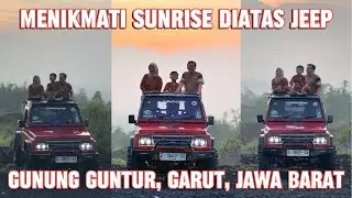 BUKAN NAIK BUS‼️TRIP GARUT KALI INI KITA NAIK JEEP DI GUNUNG GUNTUR‼️SUNRISE JEEP‼️