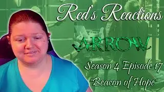 Arrow S04E17: Beacon of Hope | Reaction | Part 2