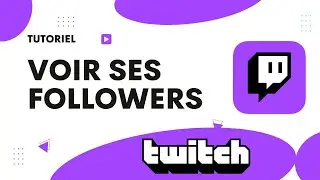 Comment voir ses followers sur Twitch