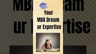 Your MBA dream our Expertise | Personalized guidance |  Expert advice