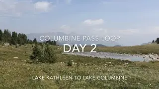 Columbine  Pass Loop. Day 2 Lake Kathleen to Columbine Lake