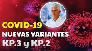 Entrada de NUEVAS VARIANTES COVID | KP.3 y KP.2🦠