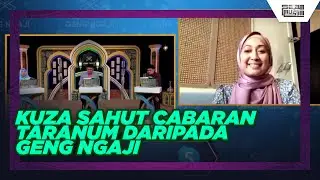 KUZA SAHUT CABARAN BERTARANUM DARIPADA GENG NGAJI | Geng Ngaji