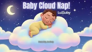 Cloudy Baby Nap ☁️ | Gentle Lullaby for Deep Sleep & Relaxation | Soothing Music for Babies & Parent